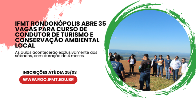 IFMT Rondonópolis abre 35 vagas para curso de Condutor de Turismo e Conservação Ambiental Local (Publicado o Edital Retificador Nº 3 e a LISTA DE CHAMADA GERAL)
