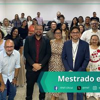 IFMT e UNIC realizam cerimônia de abertura da nova turma do Mestrado em Ensino